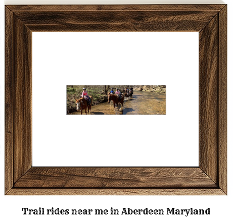 trail rides near me in Aberdeen, Maryland